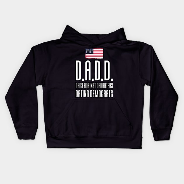 DADD - Dads Against Daughthers Dating Democrats Kids Hoodie by Aajos